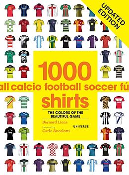 Kartonierter Einband 1000 Football Shirts Updated Edition von Bernard Lions, Carlo Ancelotti