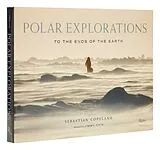 Fester Einband Polar Explorations von Sebastian Copeland