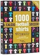 Kartonierter Einband 1000 Football Shirts Revised and Updated von Bernard Lions, Carlo Ancelotti