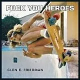 Fester Einband Fuck You Heroes von Glen E. Friedman