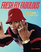 Fester Einband Fresh Fly Fabulous: 50 Years of Hip Hop Style von Elizabeth Way, Elena Romero
