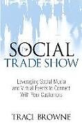 Kartonierter Einband The Social Trade Show von Traci Browne