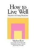 Kartonierter Einband How to Live Well von Kora Takehisa