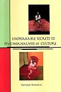E-Book (pdf) Unspeakable Secrets and the Psychoanalysis of Culture von Esther Rashkin