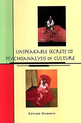 E-Book (pdf) Unspeakable Secrets and the Psychoanalysis of Culture von Esther Rashkin