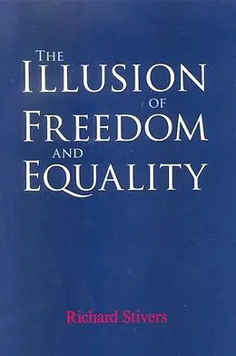 E-Book (pdf) The Illusion of Freedom and Equality von Richard Stivers