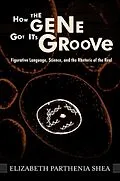E-Book (pdf) How the Gene Got Its Groove von Elizabeth Parthenia Shea