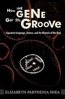 E-Book (pdf) How the Gene Got Its Groove von Elizabeth Parthenia Shea