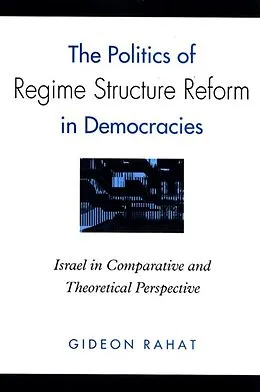 E-Book (pdf) The Politics of Regime Structure Reform in Democracies von Gideon Rahat