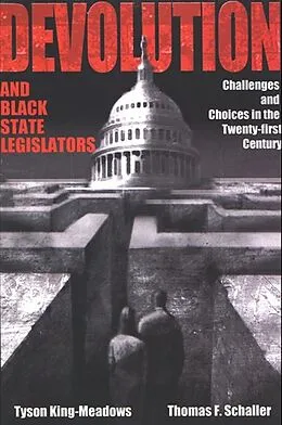 E-Book (pdf) Devolution and Black State Legislators von Tyson King-Meadows, Thomas F. Schaller