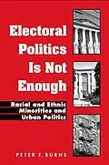 E-Book (pdf) Electoral Politics Is Not Enough von Peter F. Burns