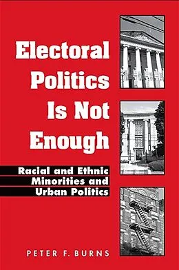 E-Book (pdf) Electoral Politics Is Not Enough von Peter F. Burns
