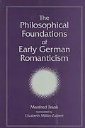 E-Book (pdf) The Philosophical Foundations of Early German Romanticism von Manfred Frank