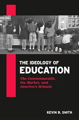 E-Book (pdf) The Ideology of Education von Kevin B. Smith