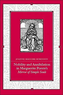 E-Book (pdf) Nobility and Annihilation in Marguerite Porete's Mirror of Simple Souls von Joanne Maguire Robinson