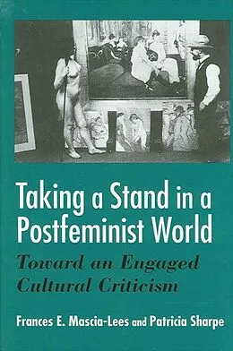 E-Book (pdf) Taking a Stand in a Postfeminist World von Frances E. Mascia-Lees, Patricia Sharpe