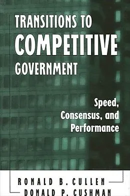 E-Book (pdf) Transitions to Competitive Government von Ronald B. Cullen, Donald P. Cushman