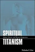 E-Book (pdf) Spiritual Titanism von Nicholas F. Gier