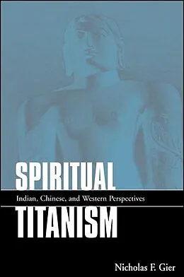 E-Book (pdf) Spiritual Titanism von Nicholas F. Gier