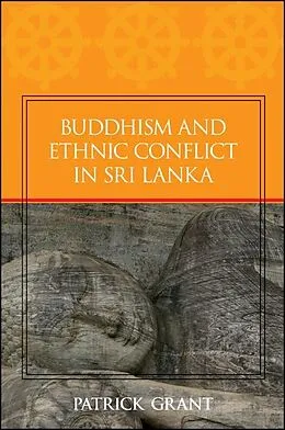 E-Book (pdf) Buddhism and Ethnic Conflict in Sri Lanka von Patrick Grant