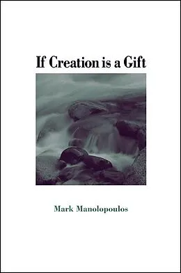 E-Book (pdf) If Creation Is a Gift von Mark Manolopoulos