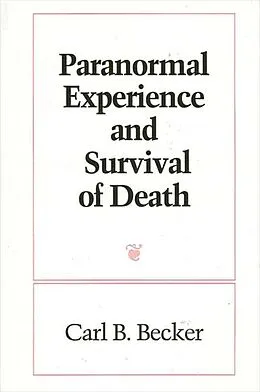 E-Book (pdf) Paranormal Experience and Survival of Death von Carl B. Becker