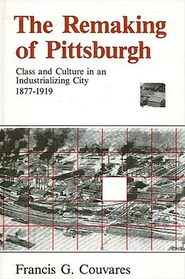 E-Book (pdf) The Remaking of Pittsburgh von Francis G. Couvares