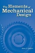 Couverture cartonnée The Elements of Mechanical Design de James G. Skakoon