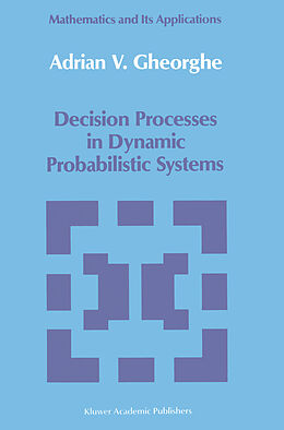 Livre Relié Decision Processes in Dynamic Probabilistic Systems de A. V. Gheorghe