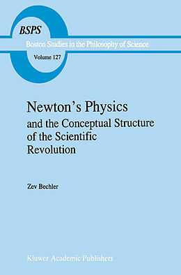 Livre Relié Newton s Physics and the Conceptual Structure of the Scientific Revolution de Z. Bechler