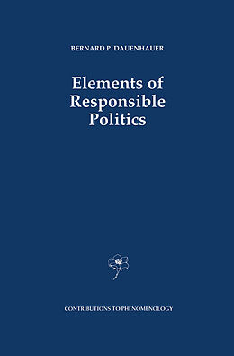 Livre Relié Elements of Responsible Politics de B. P. Dauenhauer