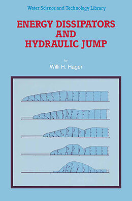 Livre Relié Energy Dissipators and Hydraulic Jump de Willi H. Hager