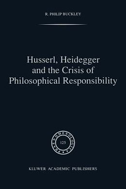 Fester Einband Husserl, Heidegger and the Crisis of Philosophical Responsibility von R. P. Buckley