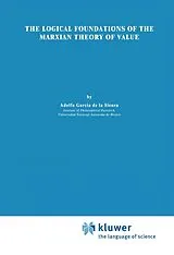 Fester Einband The Logical Foundations of the Marxian Theory of Value von Adolfo García de la Sienra