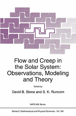 Fester Einband Flow and Creep in the Solar System: Observations, Modeling and Theory von NATO Advanced Study Institute on Dynamic