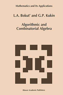Fester Einband Algorithmic and Combinatorial Algebra von G. P. . Kukin, L. A. Bokut'