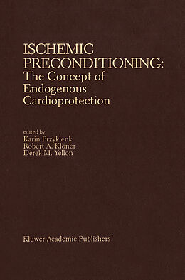 Fester Einband Ischemic Preconditioning: The Concept of Endogenous Cardioprotection von Karin Przyklenk