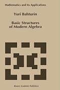 Fester Einband Basic Structures of Modern Algebra von Y. Bahturin