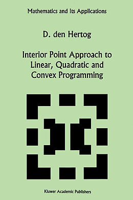 Fester Einband Interior Point Approach to Linear, Quadratic and Convex Programming von D. Den Hertog