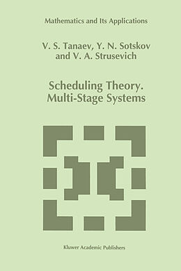 Fester Einband Scheduling Theory von V. Tanaev, V. A. Strusevich, Yuri N. Sotskov