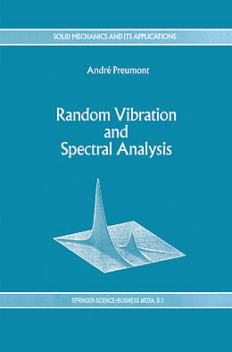 Livre Relié Random Vibration and Spectral Analysis/Vibrations aléatoires et analyse spectral de A. Preumont