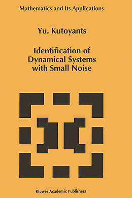 Fester Einband Identification of Dynamical Systems with Small Noise von Yury A. Kutoyants