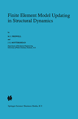 Fester Einband Finite Element Model Updating in Structural Dynamics von J. E. Mottershead, Michael Friswell