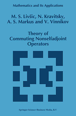 Fester Einband Theory of Commuting Nonselfadjoint Operators von M. S. Livsic, V. Vinnikov, A. S. Markus
