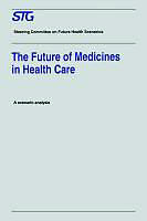 Kartonierter Einband The Future of Medicines in Health Care von Steering Committee on Future Health Scenarios