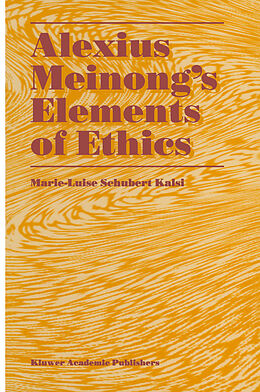 Livre Relié Alexius Meinong s Elements of Ethics de Marie-Luise Schubert Kalsi