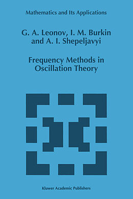 Fester Einband Frequency Methods in Oscillation Theory von G. A. Leonov, A. I. Shepeljavyi, I. M. Burkin