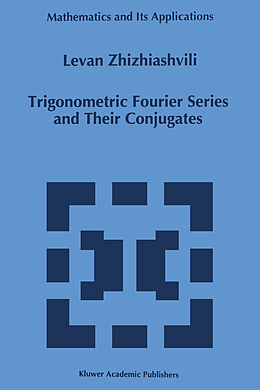 Fester Einband Trigonometric Fourier Series and Their Conjugates von L. Zhizhiashvili