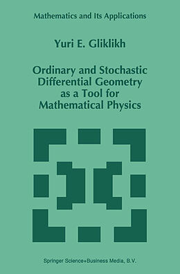 Fester Einband Ordinary and Stochastic Differential Geometry as a Tool for Mathematical Physics von Yuri E. Gliklikh