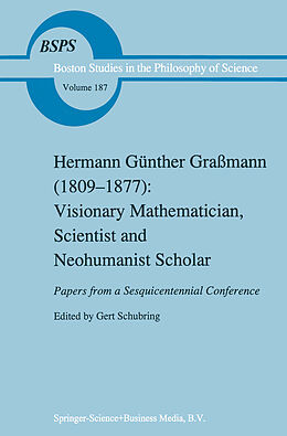Livre Relié Hermann Günther Graßmann (1809-1877): Visionary Mathematician, Scientist and Neohumanist Scholar de 